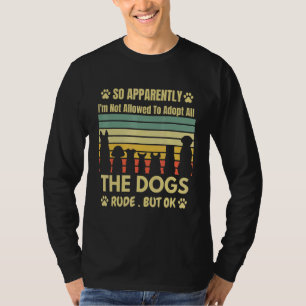 Så jag får inte anta hela Hund T Shirt