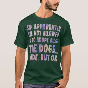 Så jag får inte anta hela Hund T Shirt