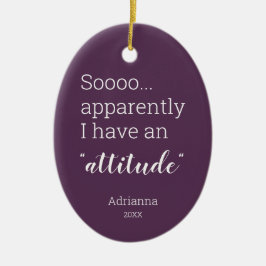 Så jag har tydligen en konstig attityd julgransprydnad keramik