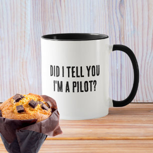 Sa jag till dig att jag är pilot, rolig flygar-cit mugg