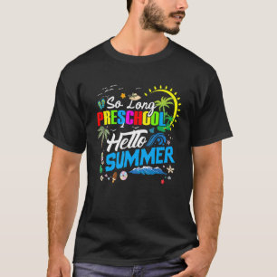 Så lång Hej i Preschool, sommaren förra skoldagen T Shirt