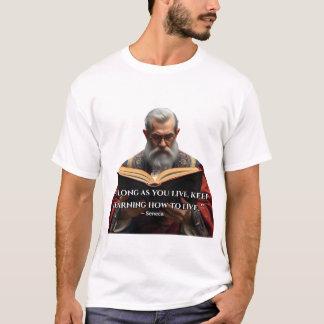”Så länge du lever, fortsätt lära dig hur du ska l T Shirt