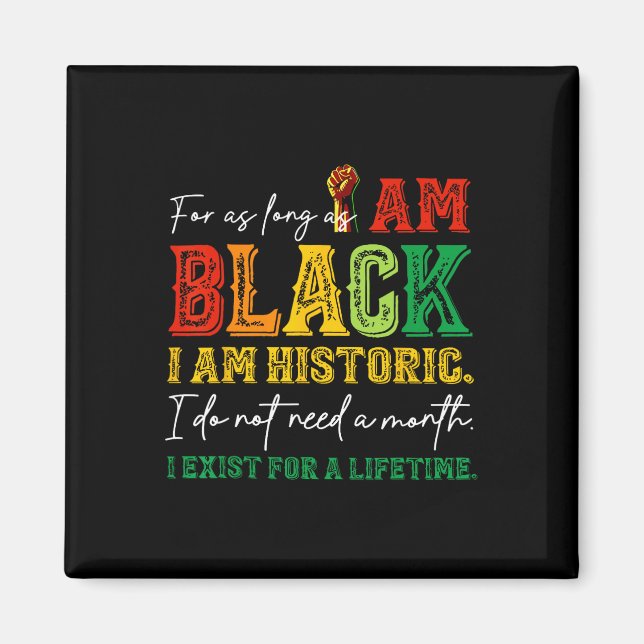 Så länge jag är svart är jag historisk Juneteenth Magnet (Framsidan)