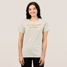Så länge som Sol ökar T-Shirt