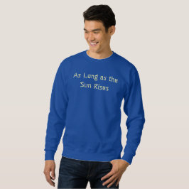 Så länge som Sol ökar T-Shirt Lång Ärmad Tröja