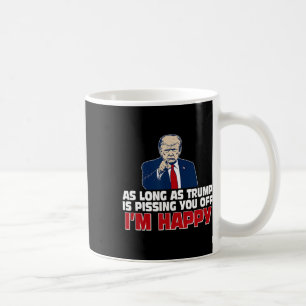 Så länge Trump gör dig förbannad är jag glad Kaffemugg