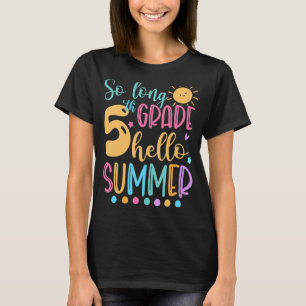 Så långt 5:e Klass Hej sommaruppehållet förra dage T Shirt