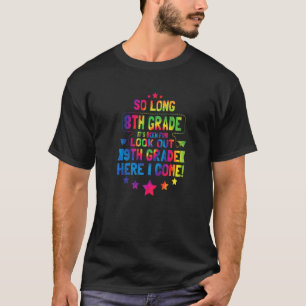 Så långt 8:e Klass 9:e Klass här i Kom Studenten T Shirt