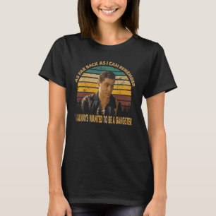 Så långt tillbaka jag kan minnas vill jag alltid h t shirt