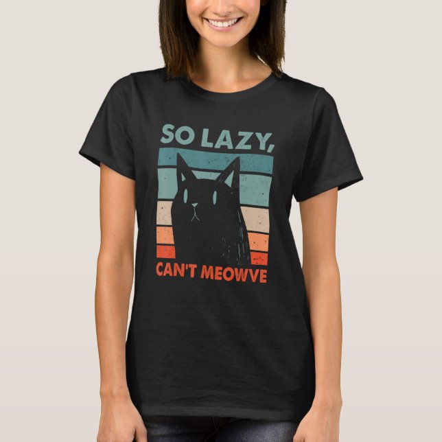 Så Lazy kan inte äta Cat Lover Lover Funny Kitten  T Shirt (Framsida)
