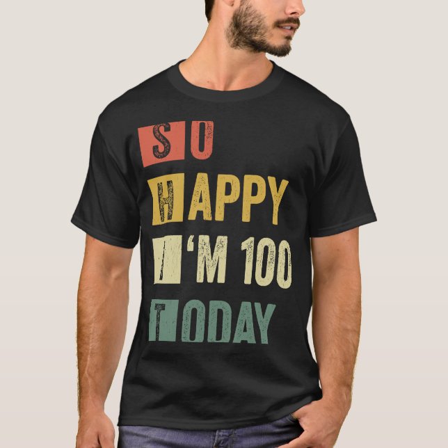 Så Lycklig är 100 100:e Sarcastic Birthday T Shirt (Framsida)