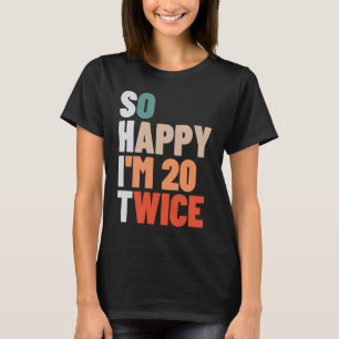 Så Lycklig är 20 gånger 40 år gammal 40 år T Shirt
