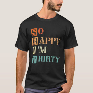 Så Lycklig är 30 år gammal 30 år T Shirt