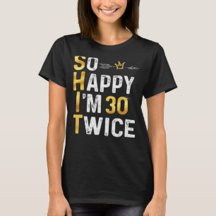 Så Lycklig är 30 Twice Funny 60 Birthday Funny Hum T Shirt