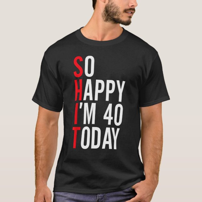 Så Lycklig är 40 idag, 40 dagars fjortonde födelse T Shirt (Framsida)