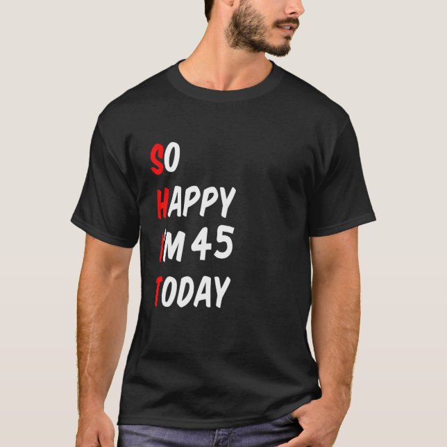 Så Lycklig är 45 idag roligt T Shirt (Framsida)