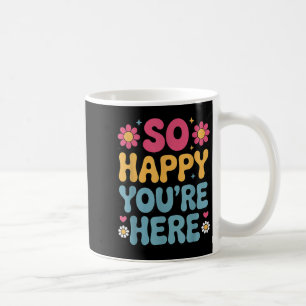 Så Lycklig är du här Groovy Retro Sitivity Women T Kaffemugg
