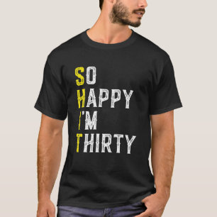 Så Lycklig är jag 30 Gag 30-årsjubileum 30-årsjubi T Shirt