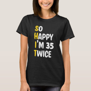 Så lycklig är jag 35 gånger Coolan 70:e födelsedag T Shirt