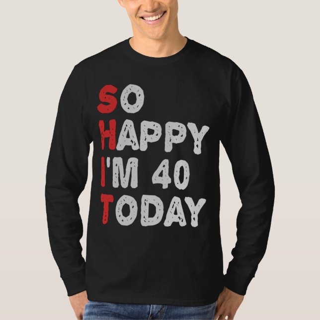 Så lycklig är jag 40 i dag. t shirt (Framsida)