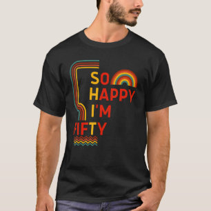 Så Lycklig är jag 50:e födelsedag 50 år gammal T Shirt