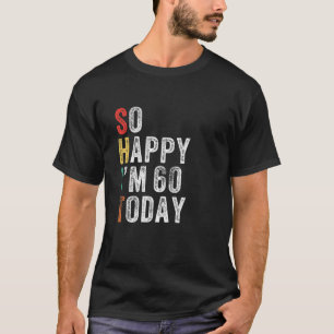 Så Lycklig är jag 60 idag, nutida 60:e födelsed T Shirt