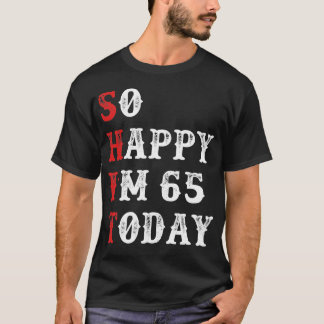 Så Lycklig är jag 65 till idag gift funny T Shirt