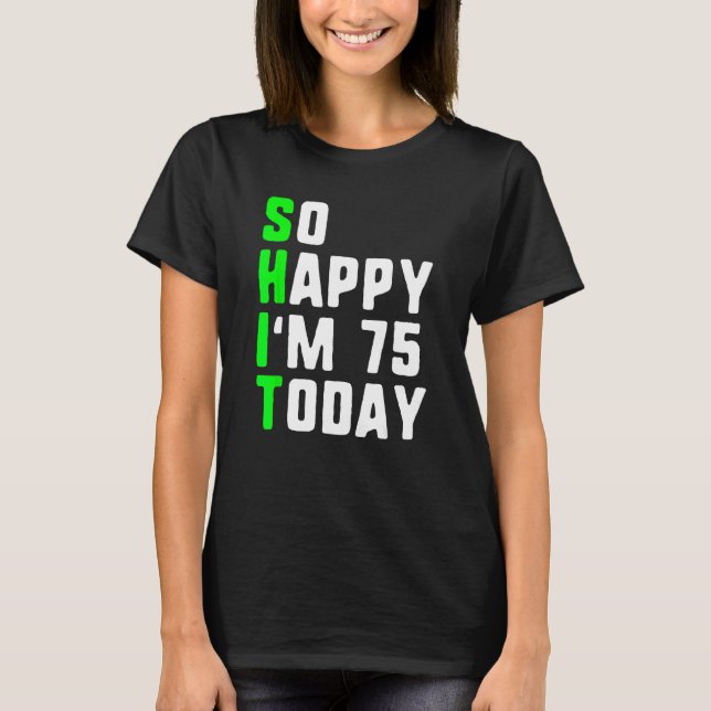 Så Lycklig är jag 75 i dag, 75:e, födelsedagsår, g T Shirt (Framsida)