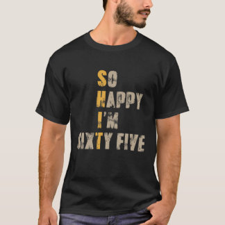 Så Lycklig är jag sextiofem femtiofemte år gammal, T Shirt