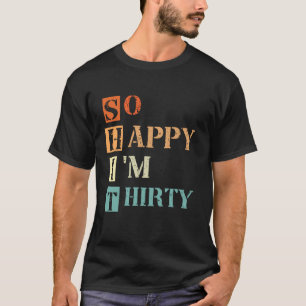 Så Lycklig är jag trettio 30års födelsedag 30 år g T Shirt