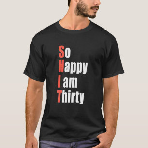Så Lycklig är jag trettio 30års födelsedag-gåva 30 T Shirt