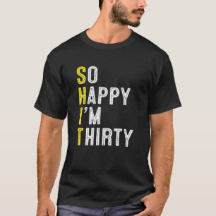 Så Lycklig är jag trettio finare 30års födelsedag- T Shirt