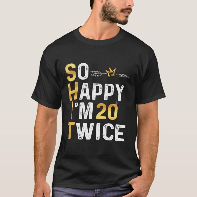 Så Lycklig I är 20 Twice Funny 40 Birthday Funny H T Shirt (Framsida)