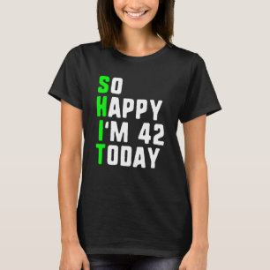 Så Lycklig I är 42 i dag 42:a födelsedagsåret gamm T Shirt