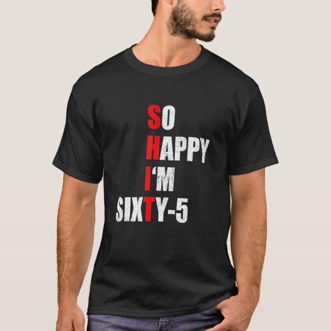 SÅ LYCKLIG I ÄR SJÄTTE FEM FUNNY 65e BIRTHDAY TEXT T Shirt (Framsida)