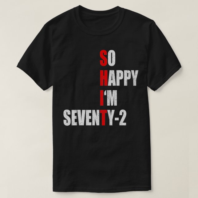 SÅ LYCKLIG I ÄR SJUNDE TVÅ FUNNY 72 BIRTHDAY TEXT T SHIRT (Design framsida)
