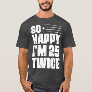 Så Lycklig Im 25 två gånger 50:e födelsedagen T Shirt
