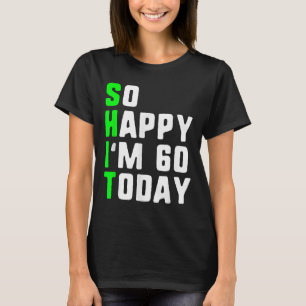 Så Lycklig Im 60 idag 60 födelsedagsår gammal T Shirt