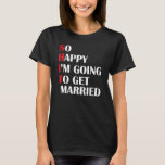 Så Lycklig Iu2019m ska hämta gift Bachelor Par T Shirt<br><div class="desc">Så Lycklig Iu2019m ska hämta gift Bachelor Party Stag Natt.</div>