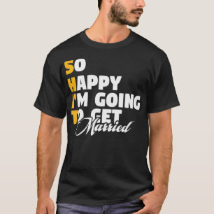 Så Lycklig ska jag hämta gift Förlovning Weddi T Shirt