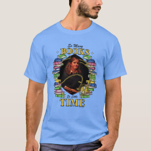Så många böcker, så lite tid t shirt