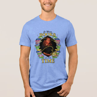 Så Många Böcker, Så Lite Tid T Shirt
