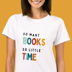 Så många bokar så lite tid - Bok Älskare T Shirt