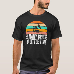 Så många brickor så lite tid för Retro Brickayer T Shirt
