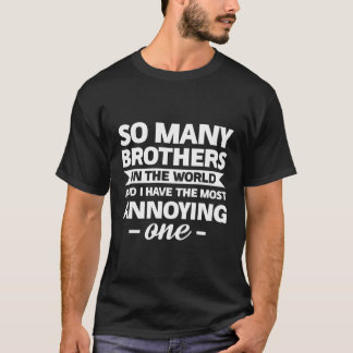 Så många bröder i världen och jag har de flesta t shirt