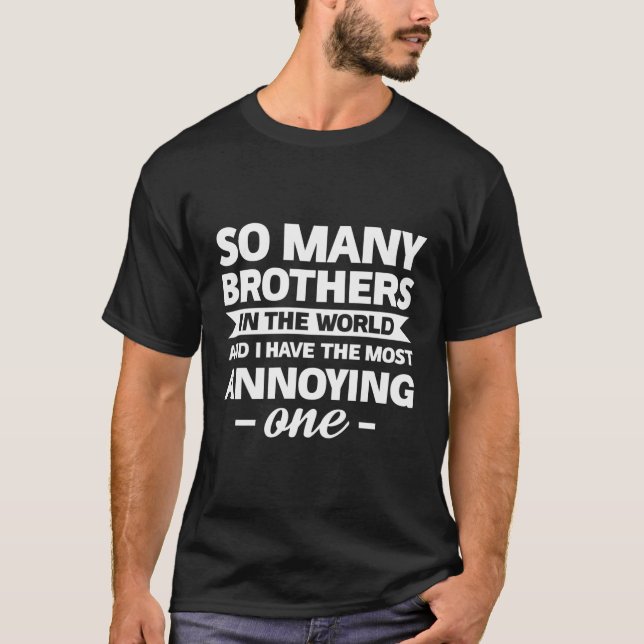 Så många bröder i världen och jag har de flesta t shirt (Framsida)