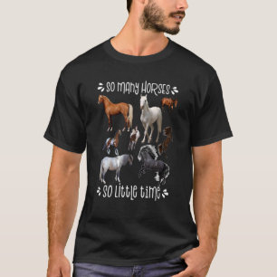 Så många hästar så lite Kärlek Horse T Shirt