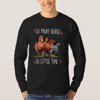 Så Många Hästar Så Lite Tid Equestrian För Häst  T Shirt