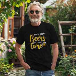 Så många Öl är så lite roligt att dricka Humor T Shirt