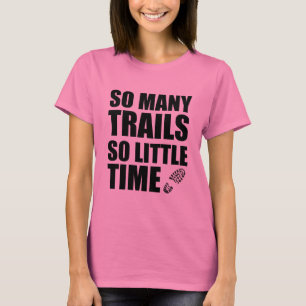Så Många Stigar Så Lite Tid Vandring Löpning" Tee Shirt